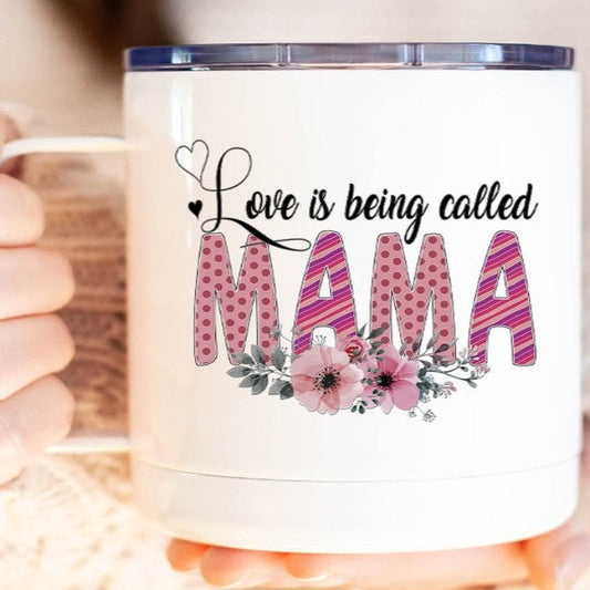 Love is Being Called Mama Cup