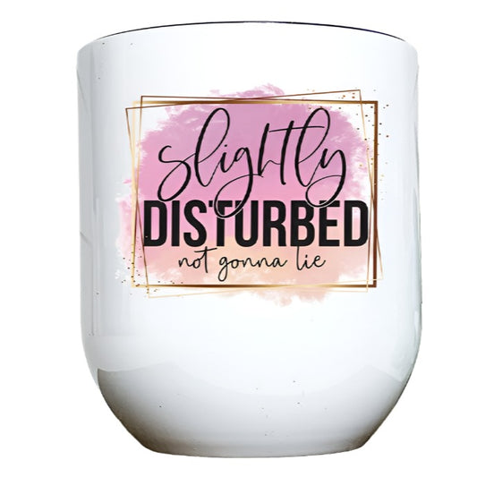 Slightly Disturbed Not Gonna Lie Wine Tumbler