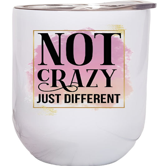 Not Crazy Just Different Graphic Wine Tumbler