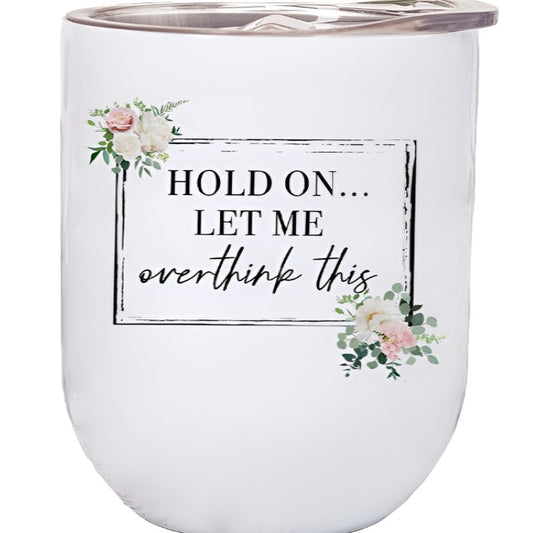 Let Me Overthink This Floral Block Wine Tumbler