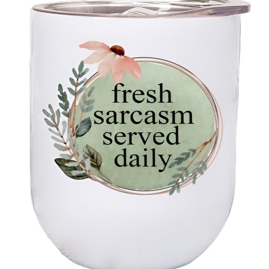 Fresh Sarcasm Served Daily Wine Tumbler