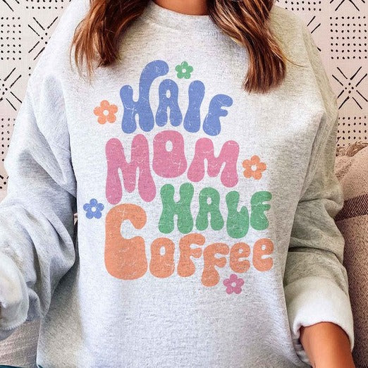 Half Mom Half Coffee Graphic Sweatshirt