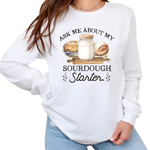 Ask Me About My Sourdough Starter Long Sleeve Top