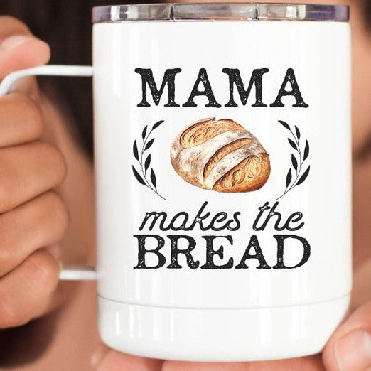 Mama Makes The Bread Stainless Steel Travel Cup