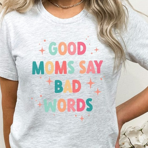 Good Moms Say Bad Words Sparkles Graphic Tee