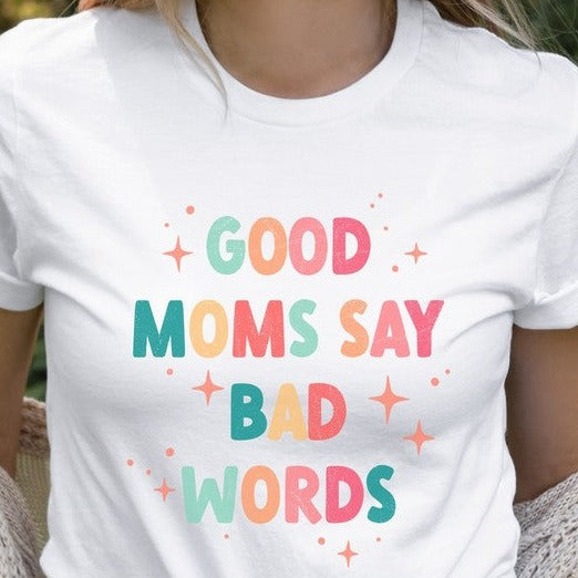 Good Moms Say Bad Words Sparkles Graphic Tee