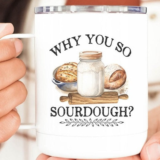 Why You So Sourdough Stainless Steel Travel Cup